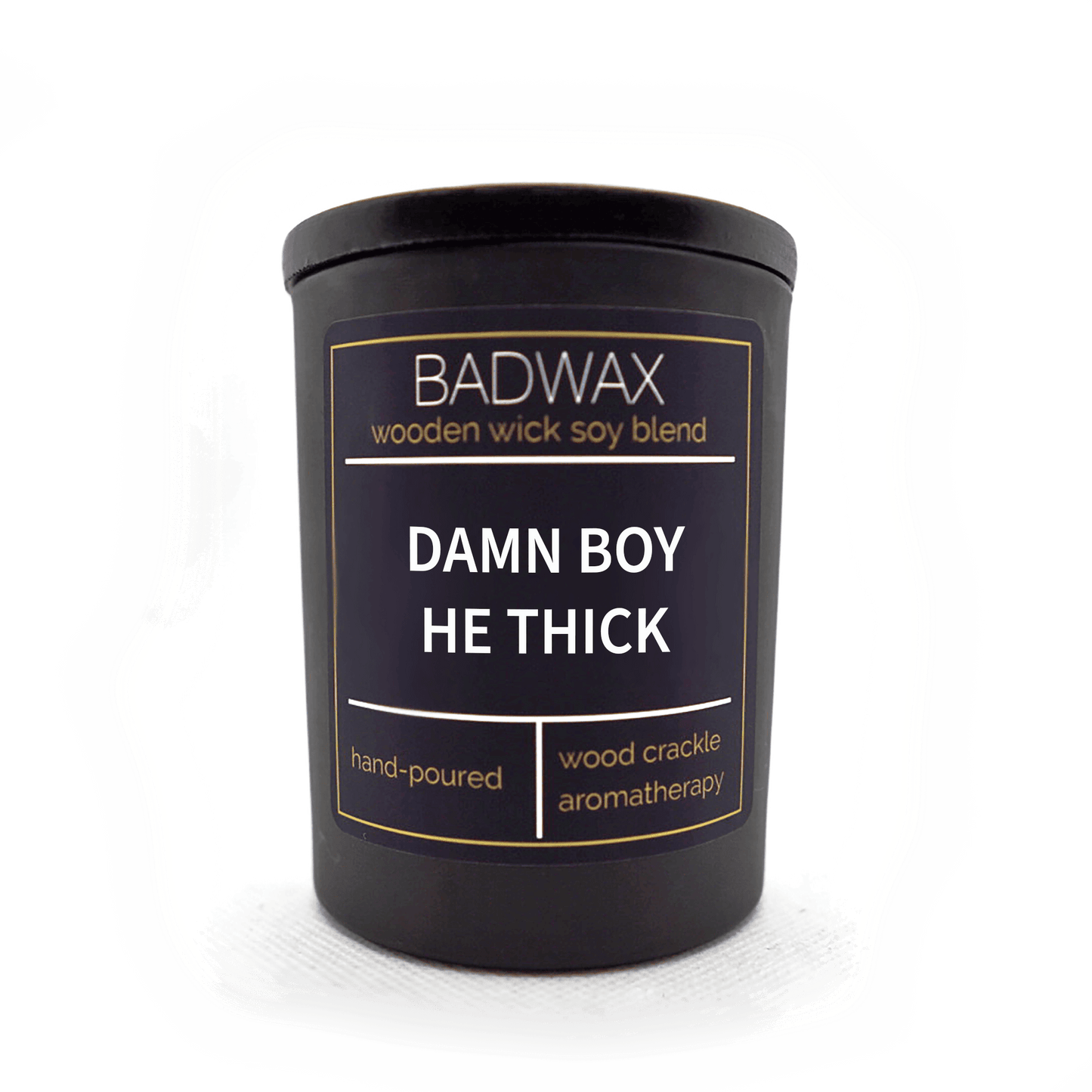 Damn Boy He Thick - Woodwick Candle - BADWAX