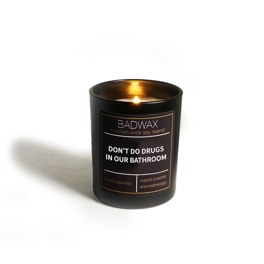 Don’t Do Drugs In Our Bathroom™ - Woodwick Candle - BADWAX