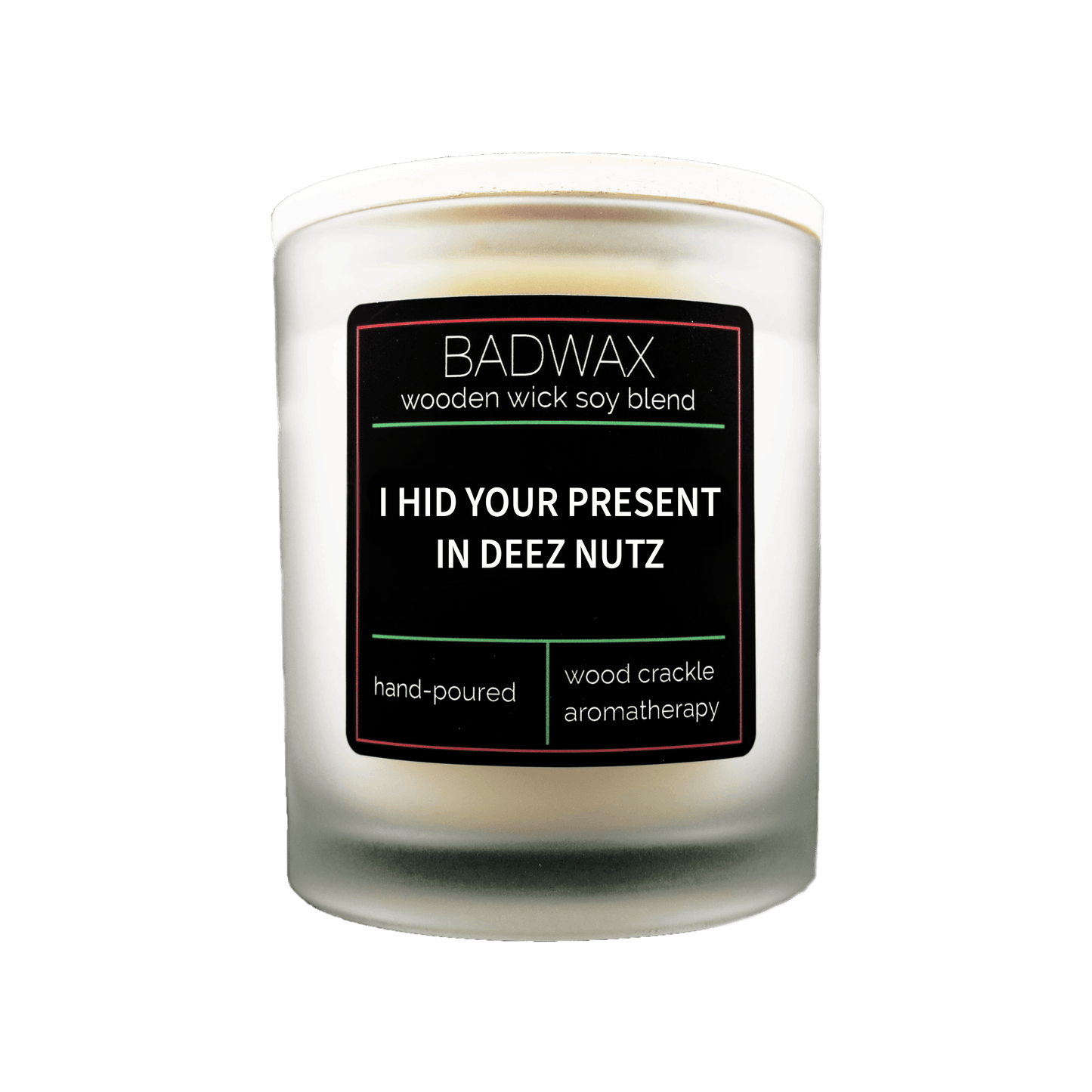 I Hid Your Present In Deez Nutz - Woodwick Candle - BADWAX