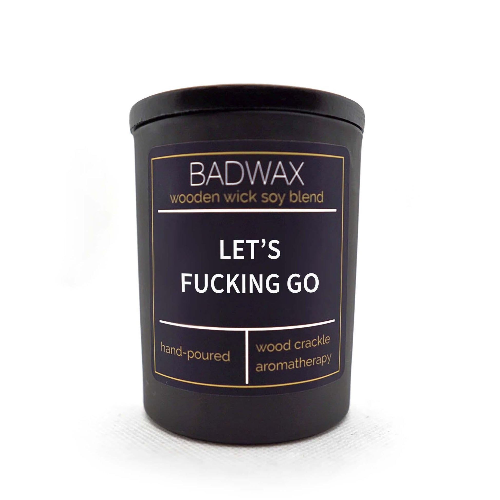 Let's Fucking Go - Woodwick Candle - BADWAX