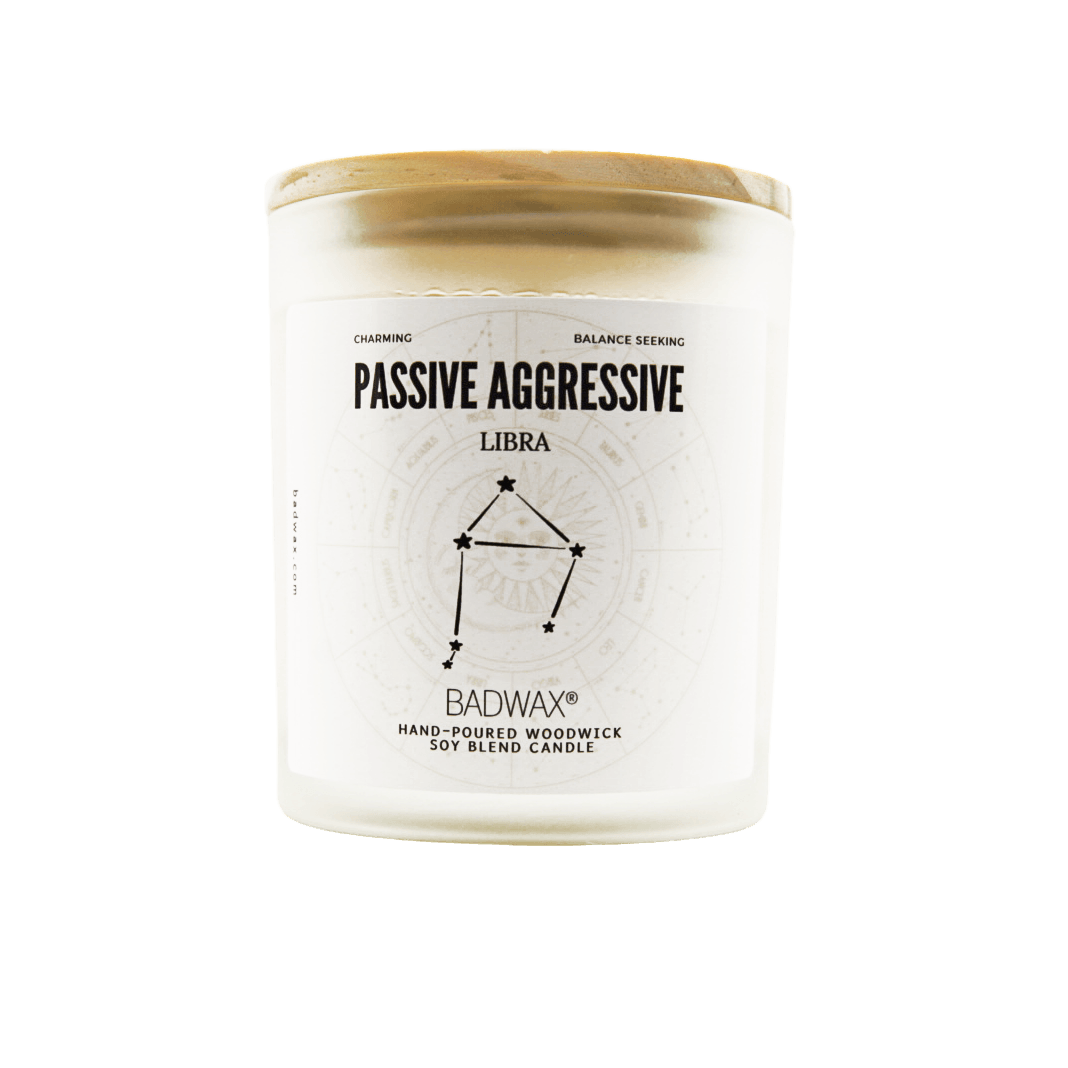 Libra - Passive Aggressive - Zodiac Constellation Birthday Candle - Woodwick Candle - BADWAX