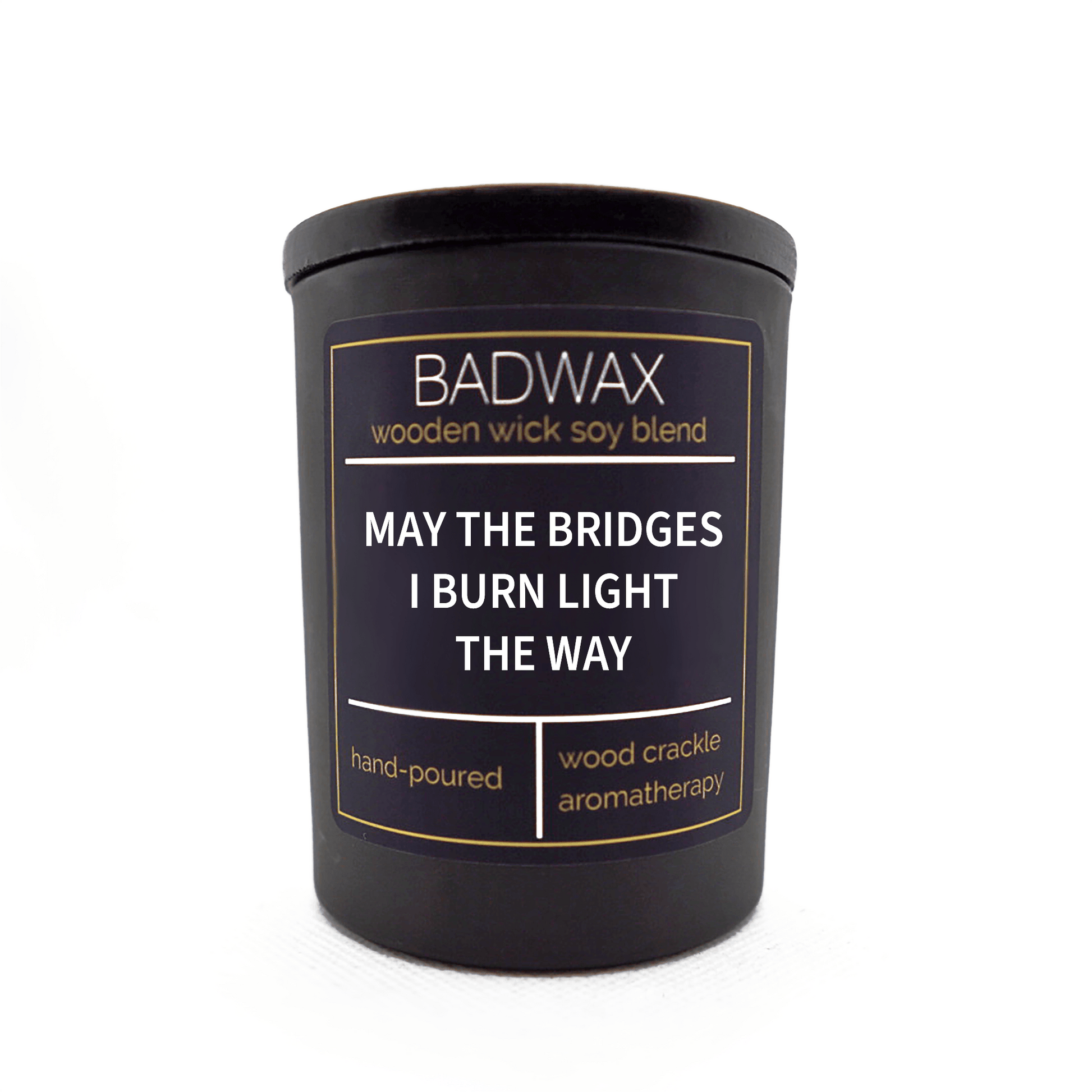 May The Bridges I Burn Light The Way - Woodwick Candle - BADWAX