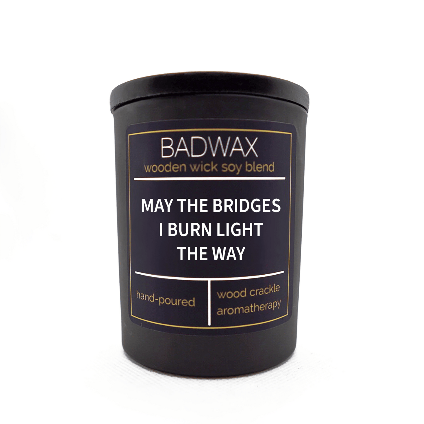 May The Bridges I Burn Light The Way - Woodwick Candle - BADWAX
