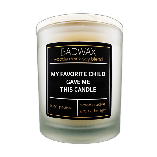 My Favorite Child Gave Me This Candle - Woodwick Candle - BADWAX