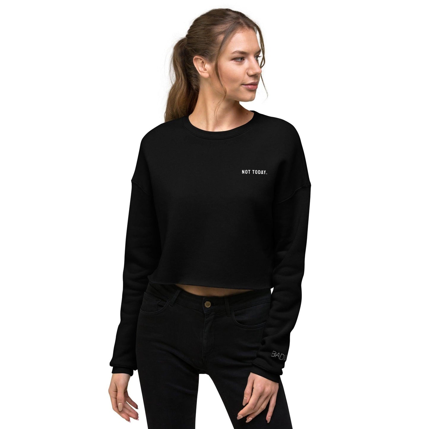 Not Today - Women's Crop Sweatshirt - BADWAX