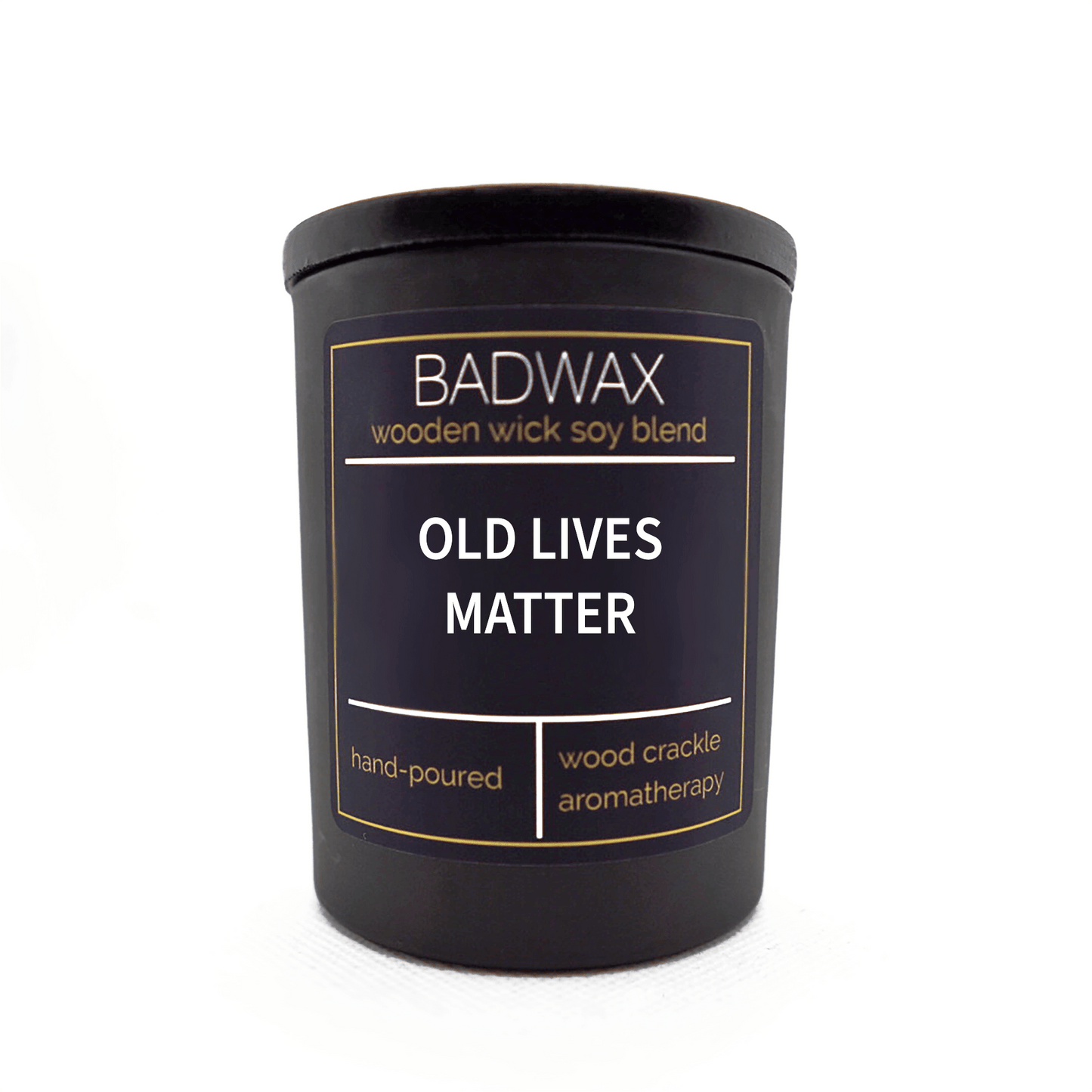 Old Lives Matter - Woodwick Candle - BADWAX