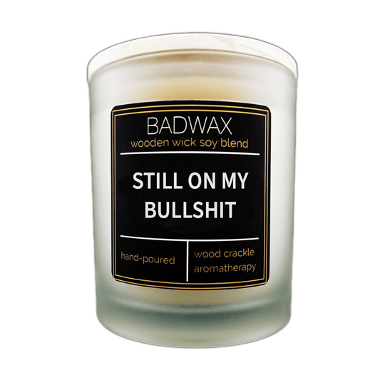 Still On My Bullshit - Woodwick Candle - BADWAX