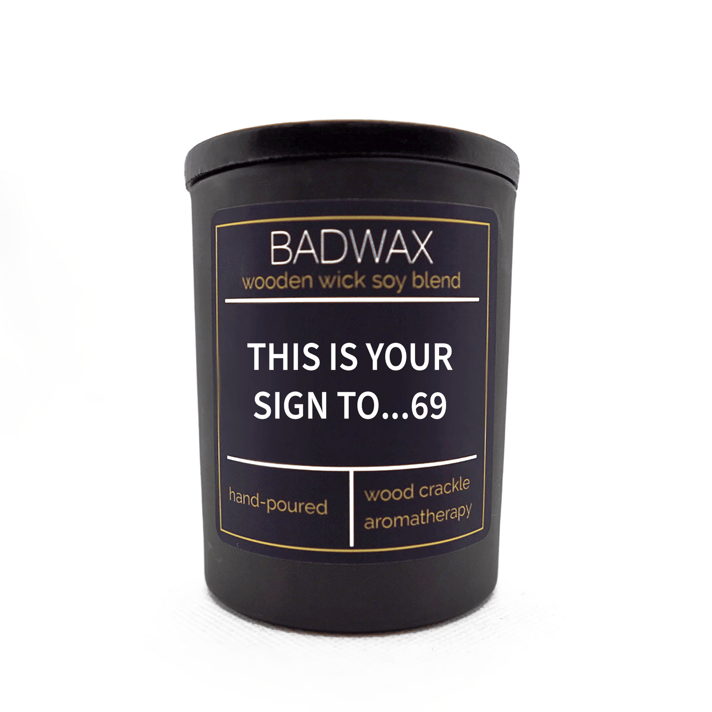 This Is Your Sign To…69 - Woodwick Candle - BADWAX