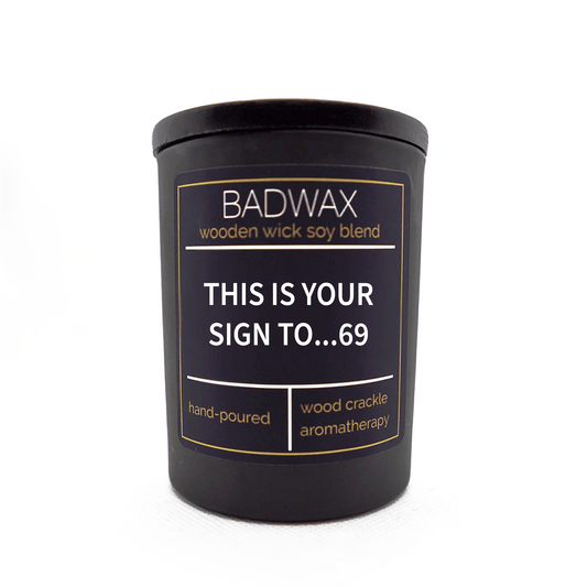 This Is Your Sign To…69 - Woodwick Candle - BADWAX