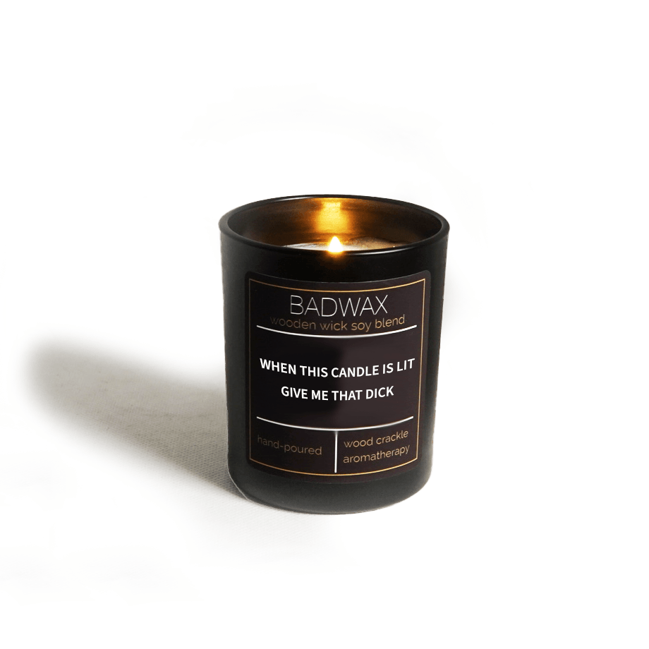 http://badwax.com/cdn/shop/products/when-this-candle-is-lit-give-me-that-dick-woodwick-candle-badwax-1_2dd1b253-045a-476a-99c3-caefe602f696.png?v=1667505464