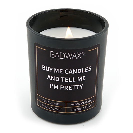Buy Me Candles And Tell Me I'm Pretty lit