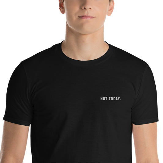 Not Today - Short-Sleeve T-Shirt