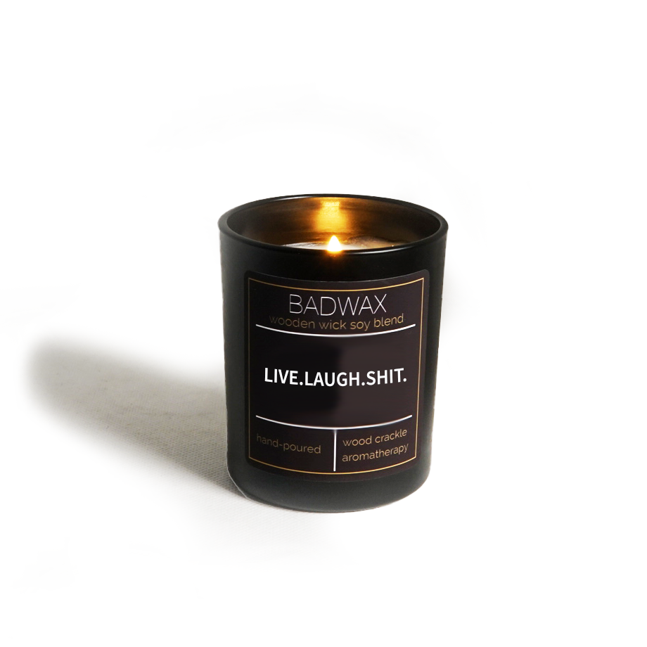 Live.Laugh.Shit. - Woodwick Candle