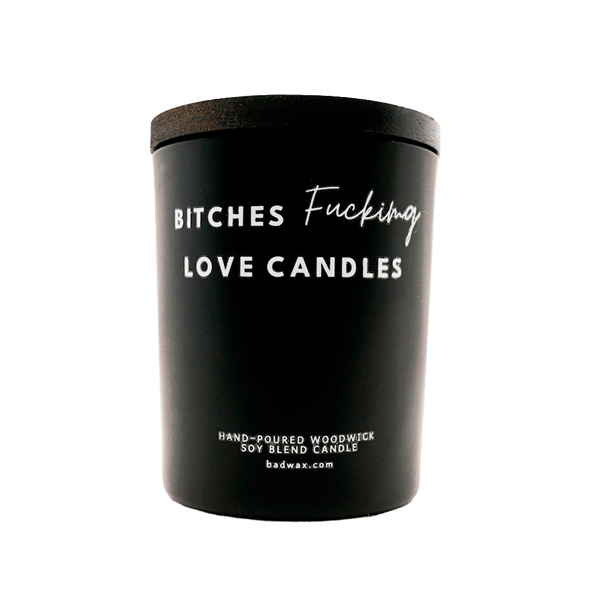 Bitches Fucking Love Candles Aesthetic Candle Black Candles Badwax®