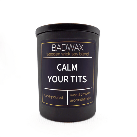 Calm Your Tits - Woodwick Candle - BADWAX