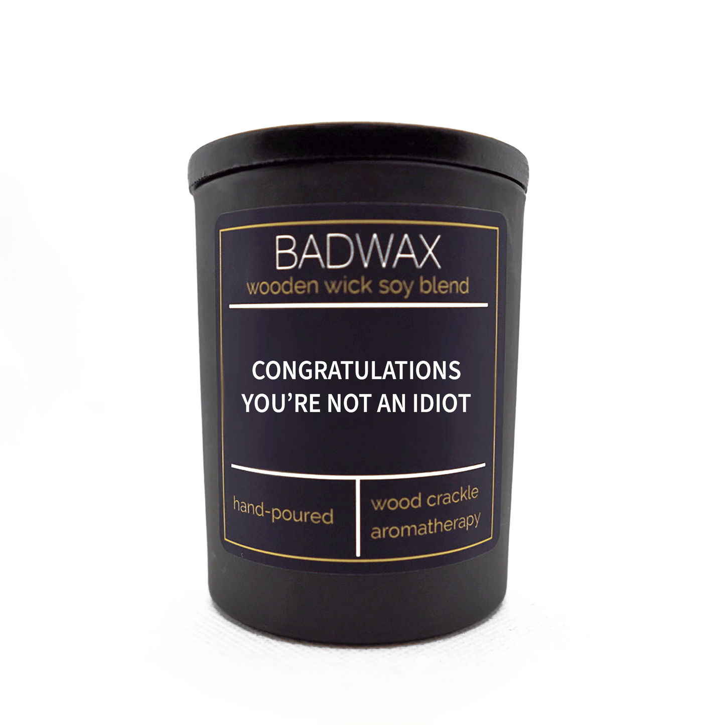 Congratulations You’re Not An Idiot - Woodwick Candle - BADWAX