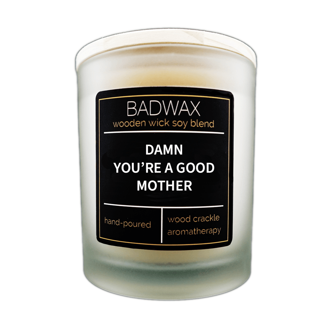 Damn You're A Good Mother - Woodwick Candle - BADWAX