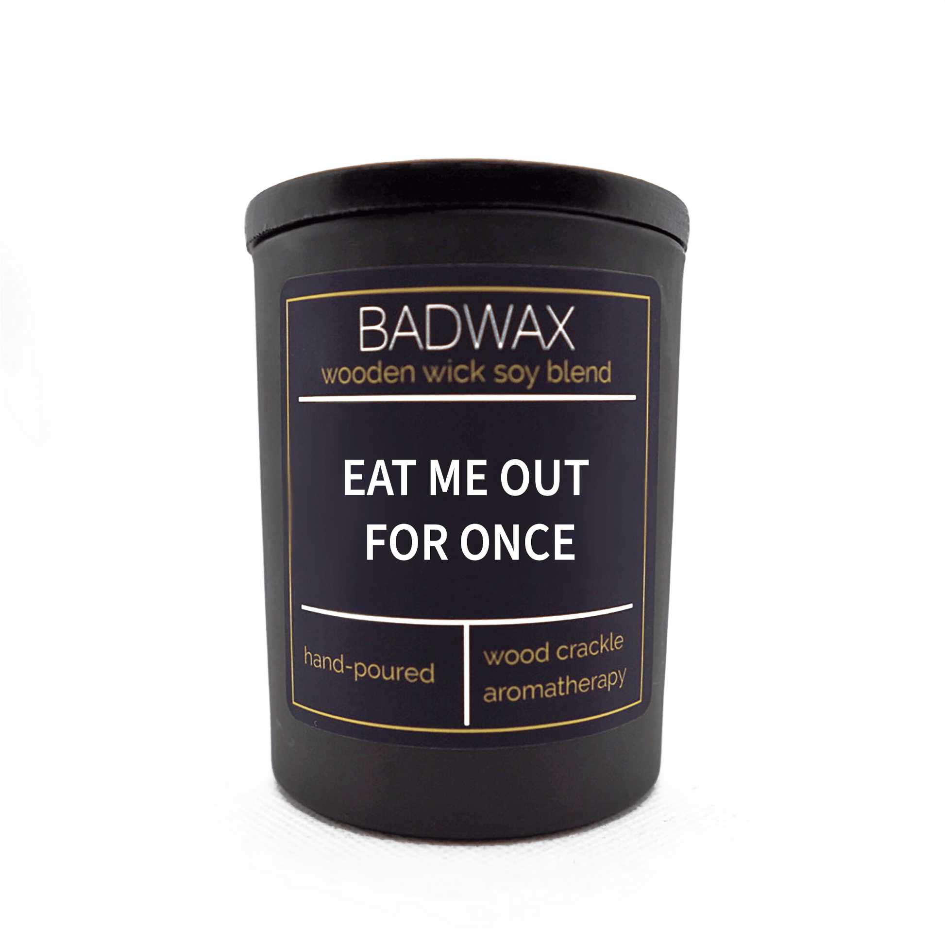 Eat Me Out For Once - Woodwick Candle - BADWAX