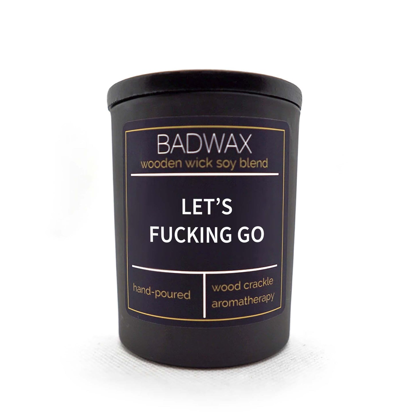Let's Fucking Go - Woodwick Candle - BADWAX