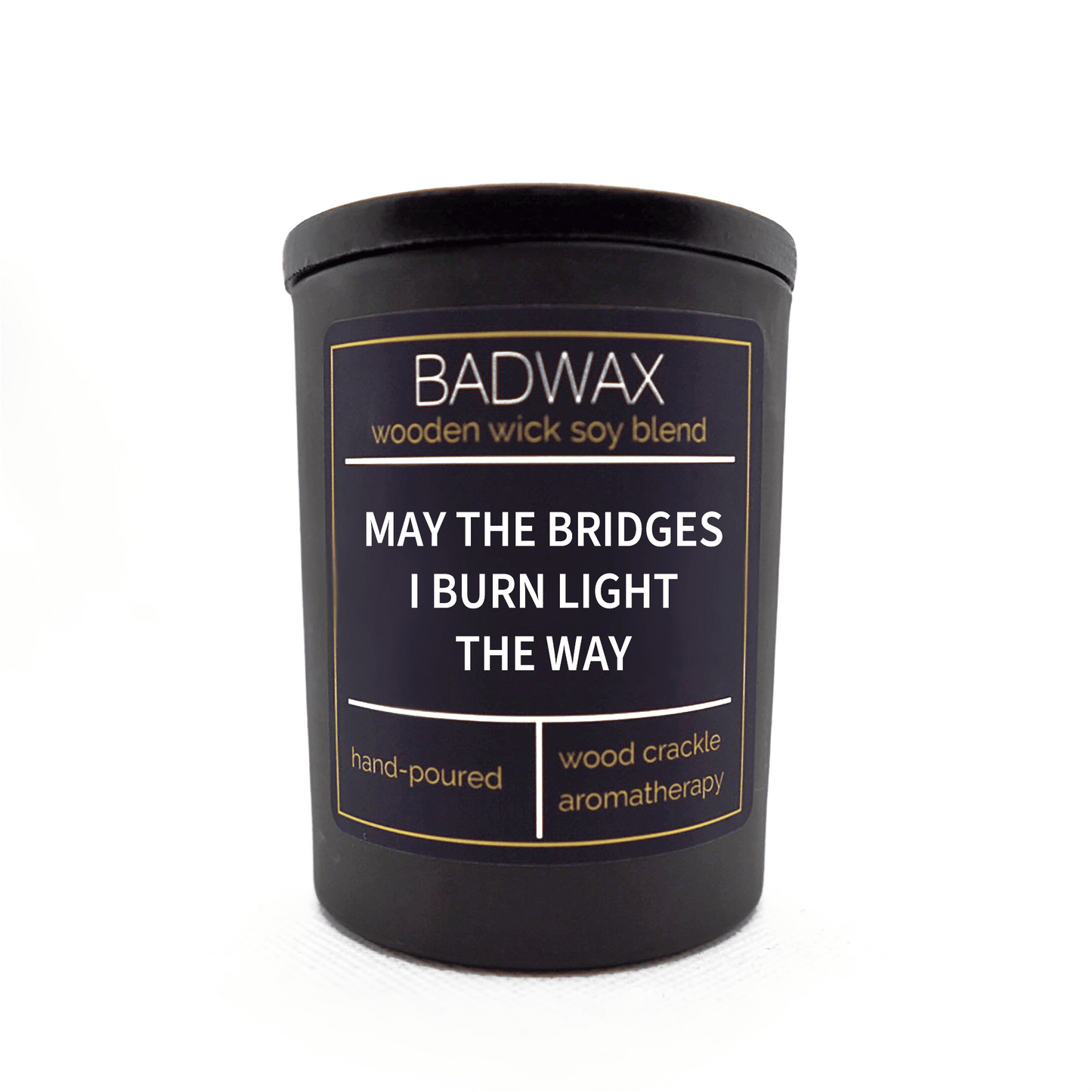 May The Bridges I Burn Light The Way - Woodwick Candle - BADWAX